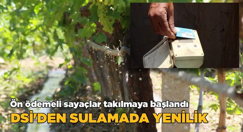Ön ödemeli sayaçlar takılmaya başlandı DSİ’den sulamada yenilik!