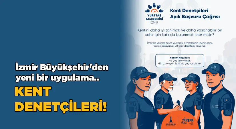 İzmir Büyükşehir’den yeni bir uygulama: Kent Denetçileri!