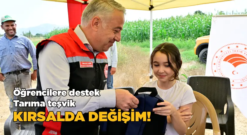 Öğrencilere destek, tarıma teşvik; Kırsalda değişim!