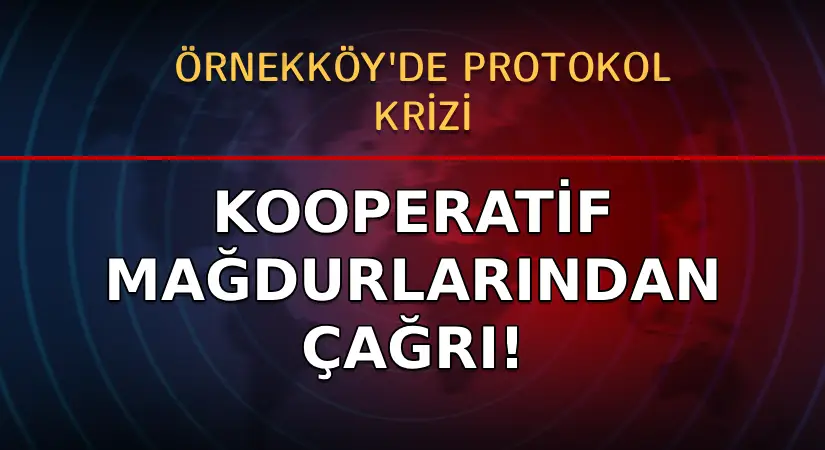  Örnekköy’de Protokol Krizi: Mağdur Üyelerden Çağrı