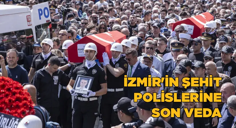 İzmir’in şehit polislerine son veda