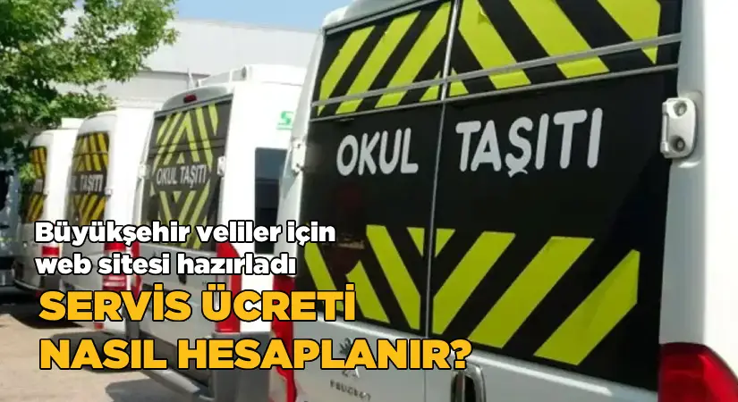 Büyükşehir veliler için web sitesi hazırladı-Servis ücreti nasıl hesaplanır?