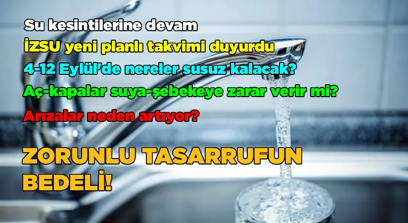 Su kesintilerine devam. 4-12 Eylül’de nereler susuz kalacak? Aç-kapalar suya ve şebekeye zarar verir mi?