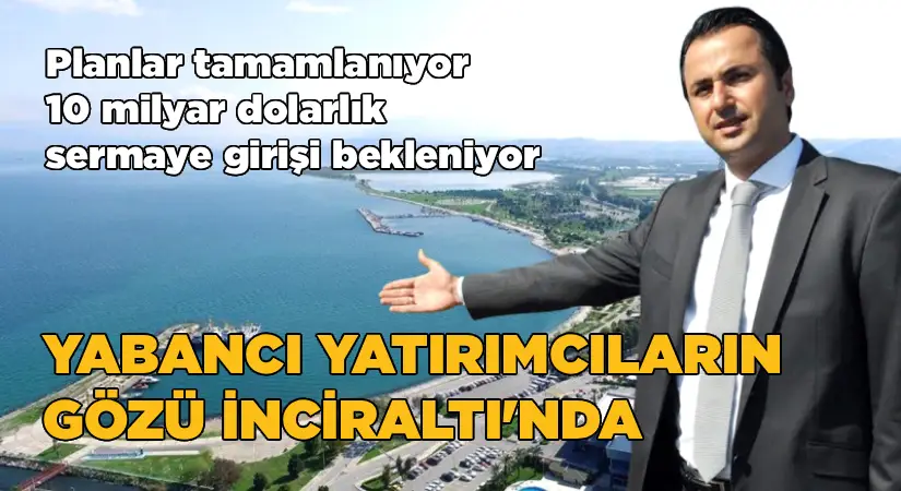 Yabancı Yatırımcıların Gözü İnciraltı’nda