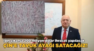 Çin’e tavuk ayağı satacağız!