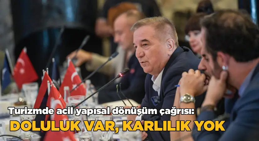 ETİK Başkanı İşler’den Turizmde Acil Yapısal Dönüşüm Çağrısı