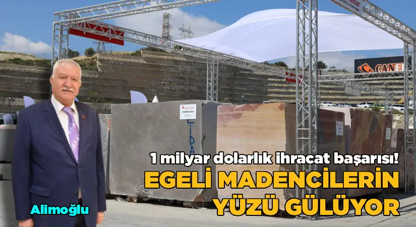 Egeli madencilerden 1 milyar dolarlık ihracat başarısı