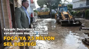 Foça’da selden etkilenen vatandaşlara 7,5 milyon TL’lik destek sağlanıyor