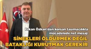Erkan Özkan’dan korsan taşımacılıkla mücadelede net mesaj