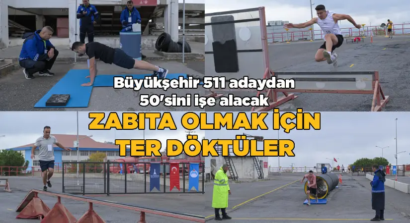 Zabıta olmak için ter döktüler