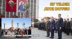 İzmir, Ata’sını 87’nci Yılında Özlemle Andı