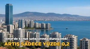 İzmir’de Konut Satışlarında Durağanlık: Artış Sadece yüzde 0,2