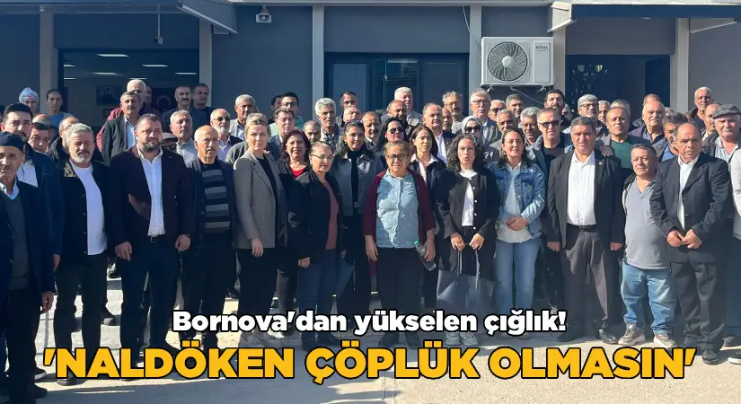 “Naldöken Çöplük Olmasın” Çığlığı Yükseliyor