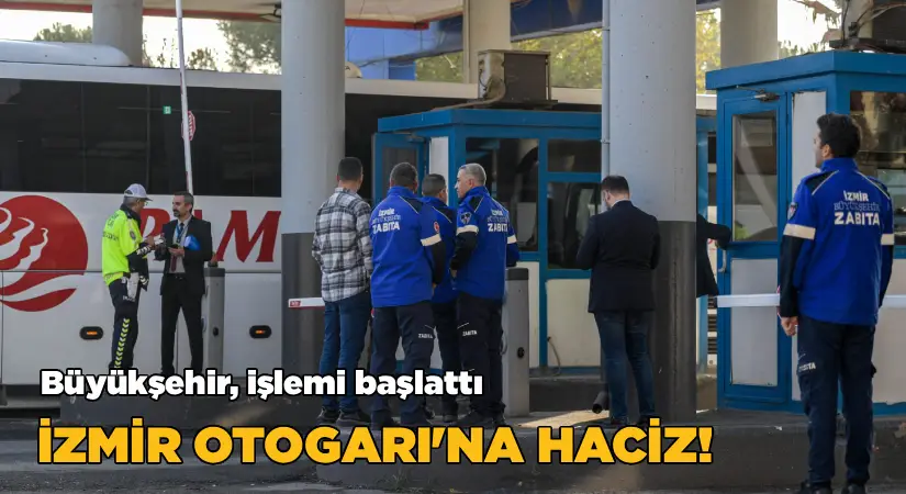 İzmir Otogarı’na haciz!