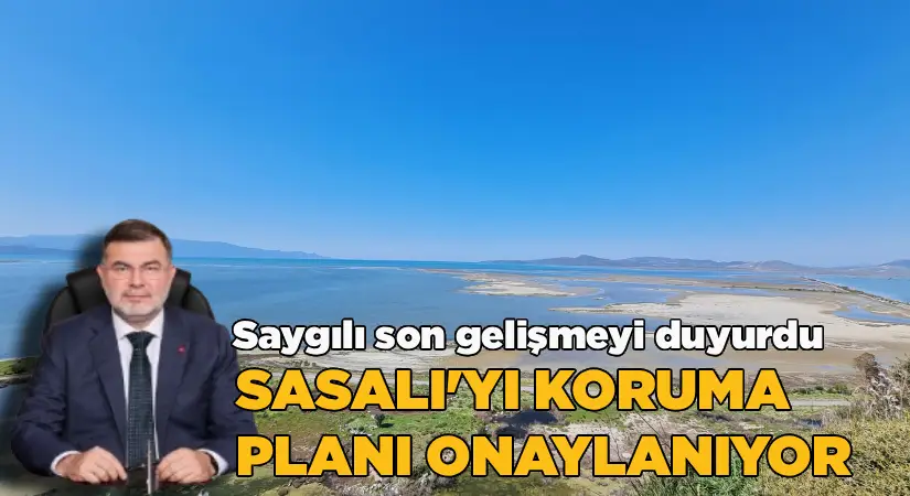 AK Parti İzmir İl Başkanı Bilal Saygılı’dan Sasalı planları müjdesi!