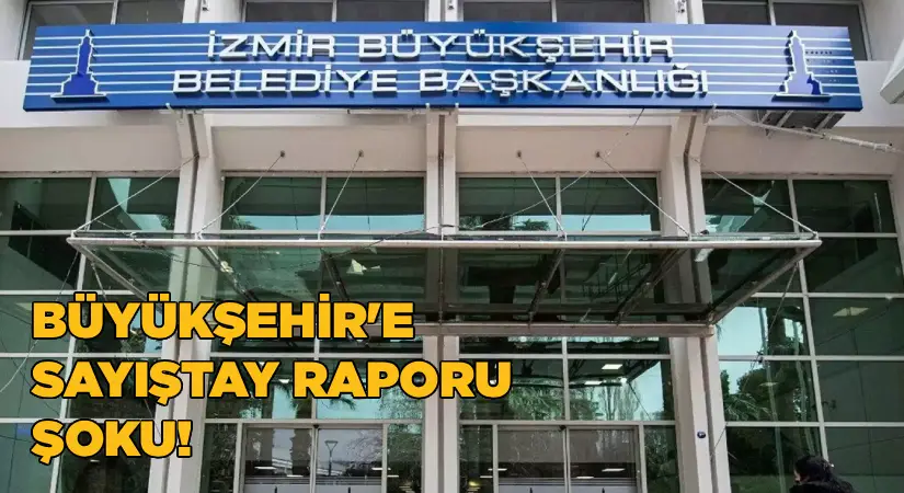 Büyükşehir’e Sayıştay raporu şoku!