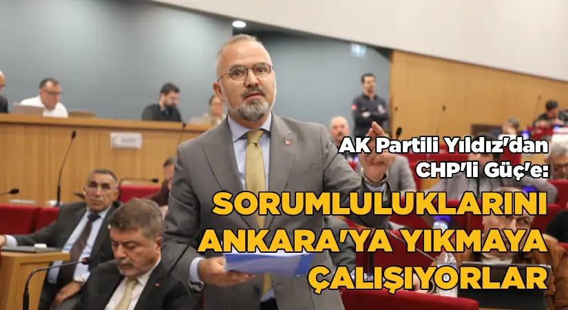 AK Partili Yıldız’dan, CHP İl Başkanı Güç’e hizmet yanıtı ve art arda sorular!
