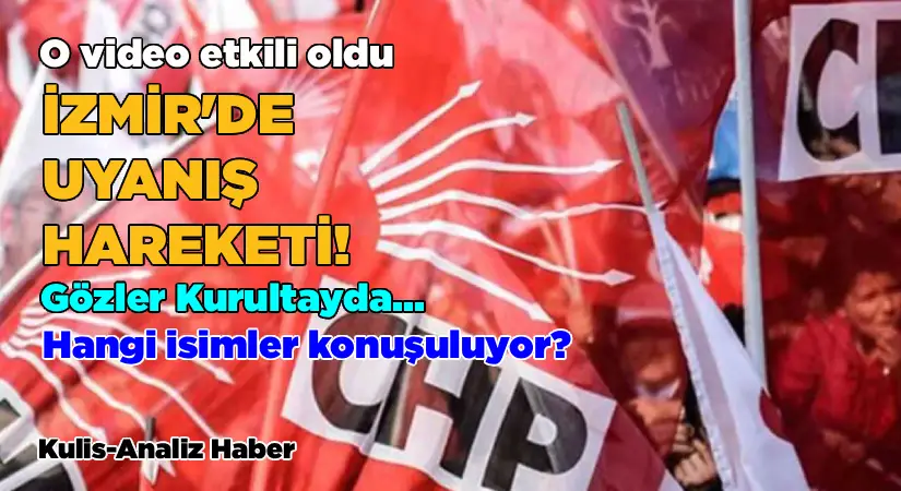 CHP İzmir’de uyanış hareketi ve Kurultay