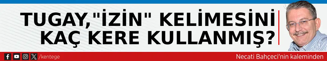Tugay, ‘İzin’ kelimesini kaç kere kullanmış?