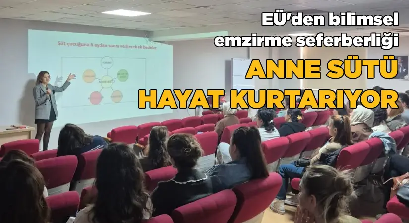 Anne Sütü Hayat Kurtarıyor: EÜ’den Anneler İçin Bilimsel Emzirme Seferberliği