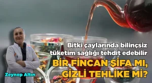 Bir fincan şifa mı, gizli tehlike mi?