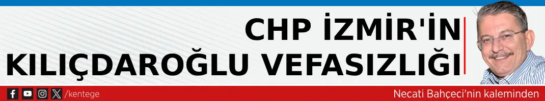 CHP İzmir’in Kılıçdaroğlu vefasızlığı!
