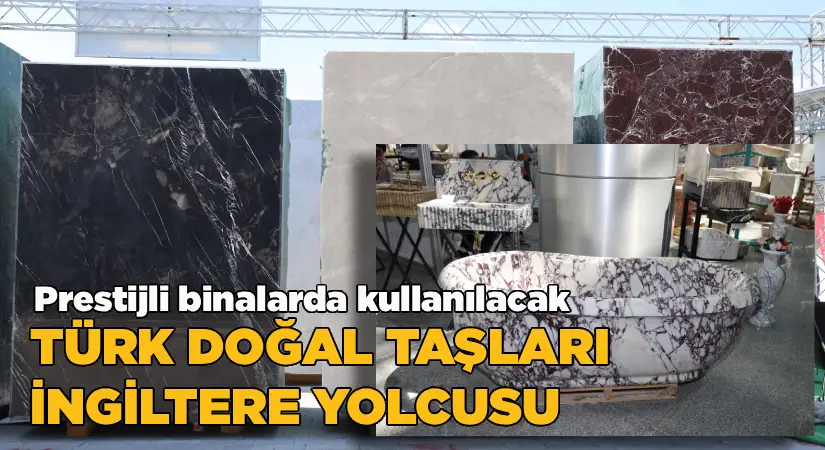 İngiltere’nin prestijli binalarına Türk doğal taşları