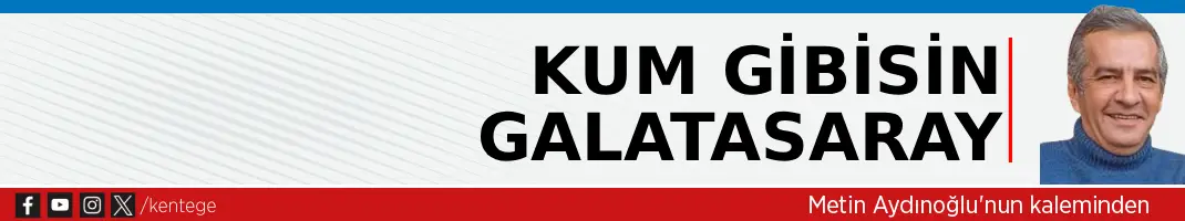 Kum gibisin Galatasaray