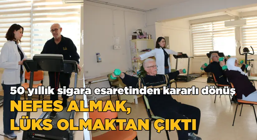 “Nefes Almak Lüks Olmaktan Çıktı!”  50 Yıllık Sigara Esaretinden Kararlı Dönüş