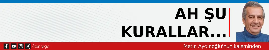 Ah şu kurallar…
