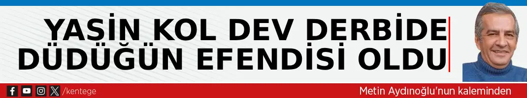 Yasin Kol Dev Derbide Düdüğün Efendisi Oldu