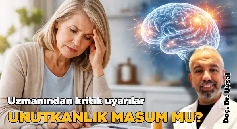 Unutkanlık masum mu, hastalığın habercisi mi? Uzmandan kritik uyarılar