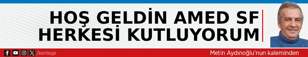 Hoş geldin AMED SF herkesi kutluyorum