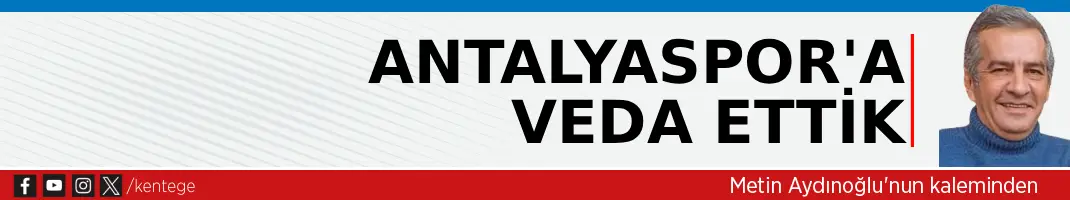 Antalyaspor’a veda ettik