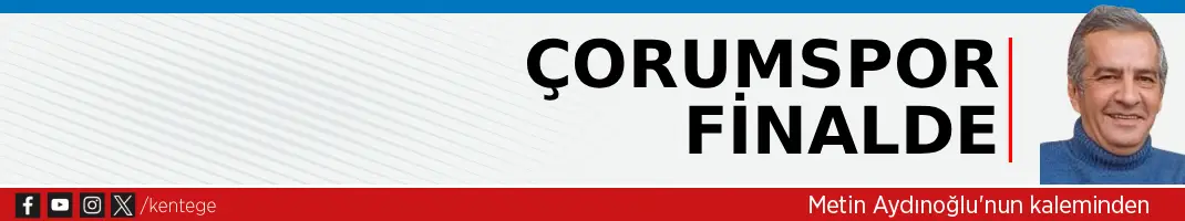 Çorumspor  finalde 