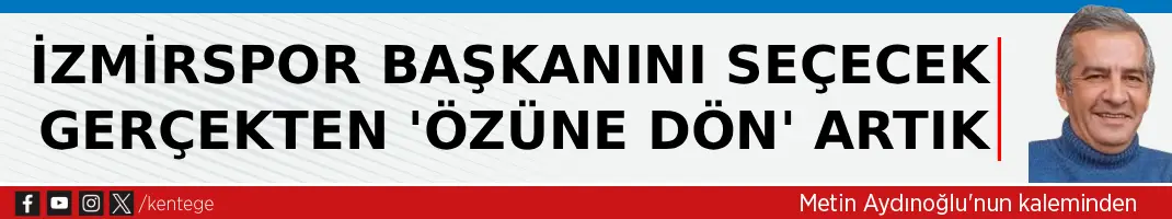 İzmirspor başkanını seçecek gerçekten ‘özüne dön’ artık