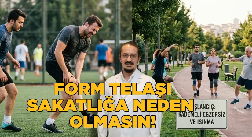 Form telaşı sakatlığa neden olmasın!