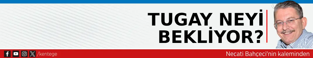 Tugay neyi bekliyor?