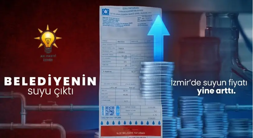 AK Parti’den su zammına tepki. İzmirlinin sırtına 2 milyar TL’lik ek yük bindirildi!