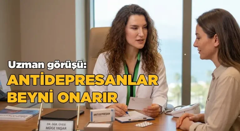 Uzman görüşü: Antidepresanlar, sahte mutluluk vermez, beyni onarır