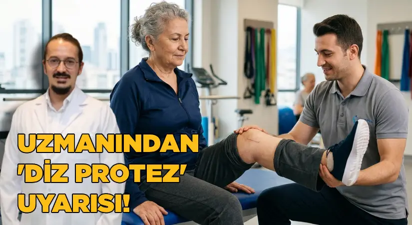 Uzmanından “Diz Protezi” Uyarısı!