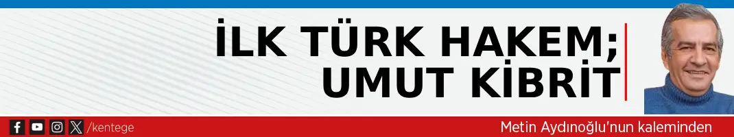 İlk Türk Hakem; UMUT KİBRİT