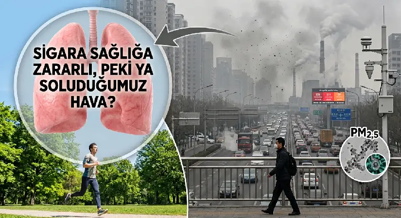 Sigara sağlığa zararlı, peki ya soluduğumuz hava?
