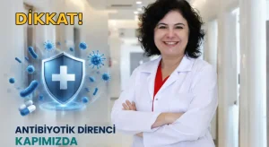 Antibiyotik direnci tedavi süreçlerini etkiliyor