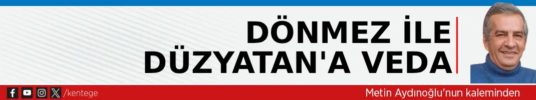 Dönmez ile Düzyatan’a veda